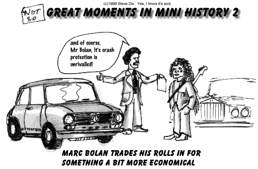 If Rolan Bolan is reading this, I know it's a bit sick.